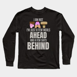 I am not fat Long Sleeve T-Shirt